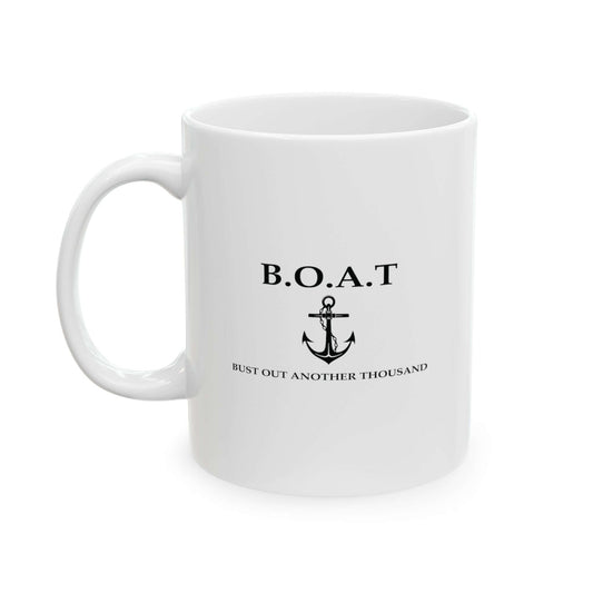 B.O.A.T. Mug | Bust Out Another Thousand White Coffee Mug