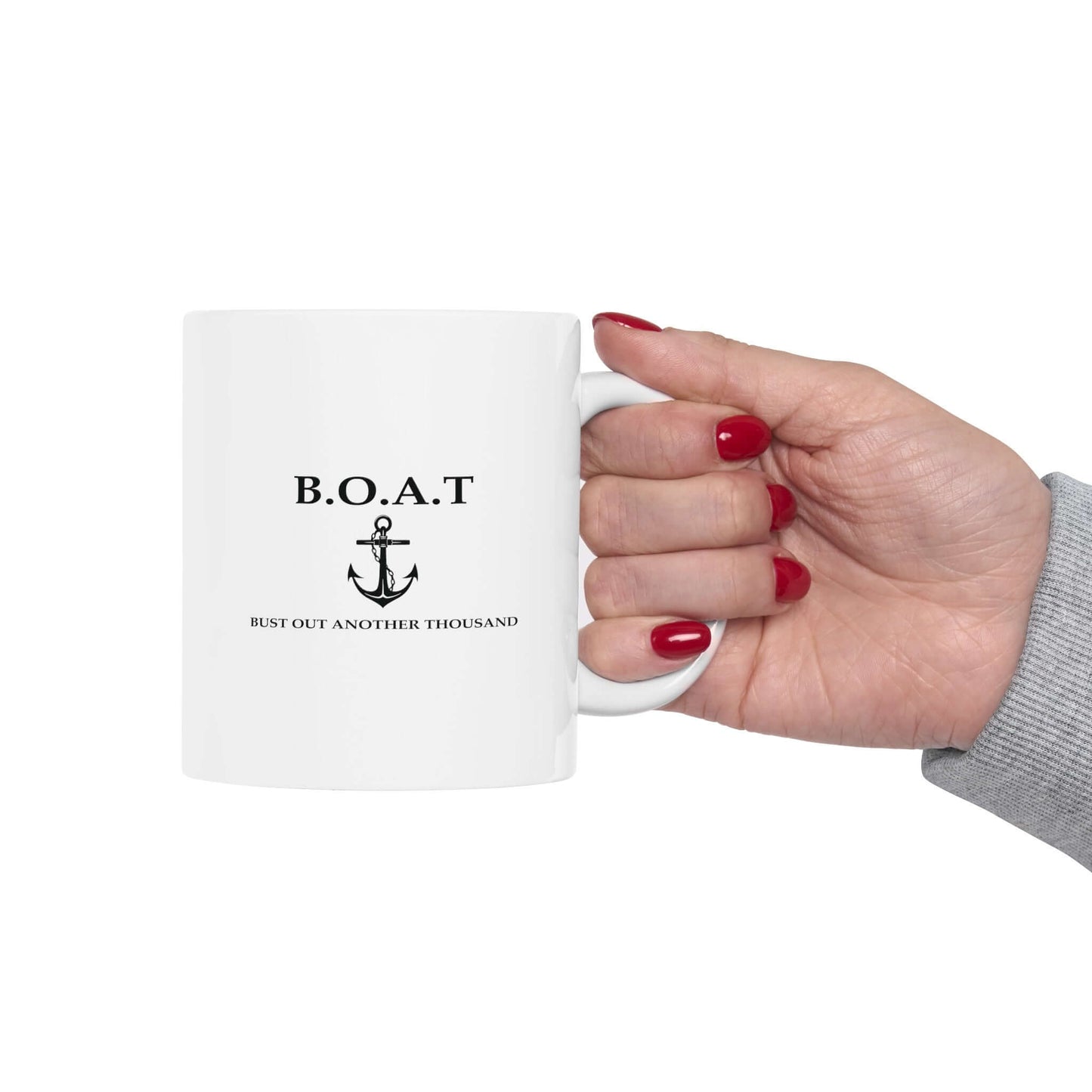 B.O.A.T. Mug | Bust Out Another Thousand White Coffee Mug