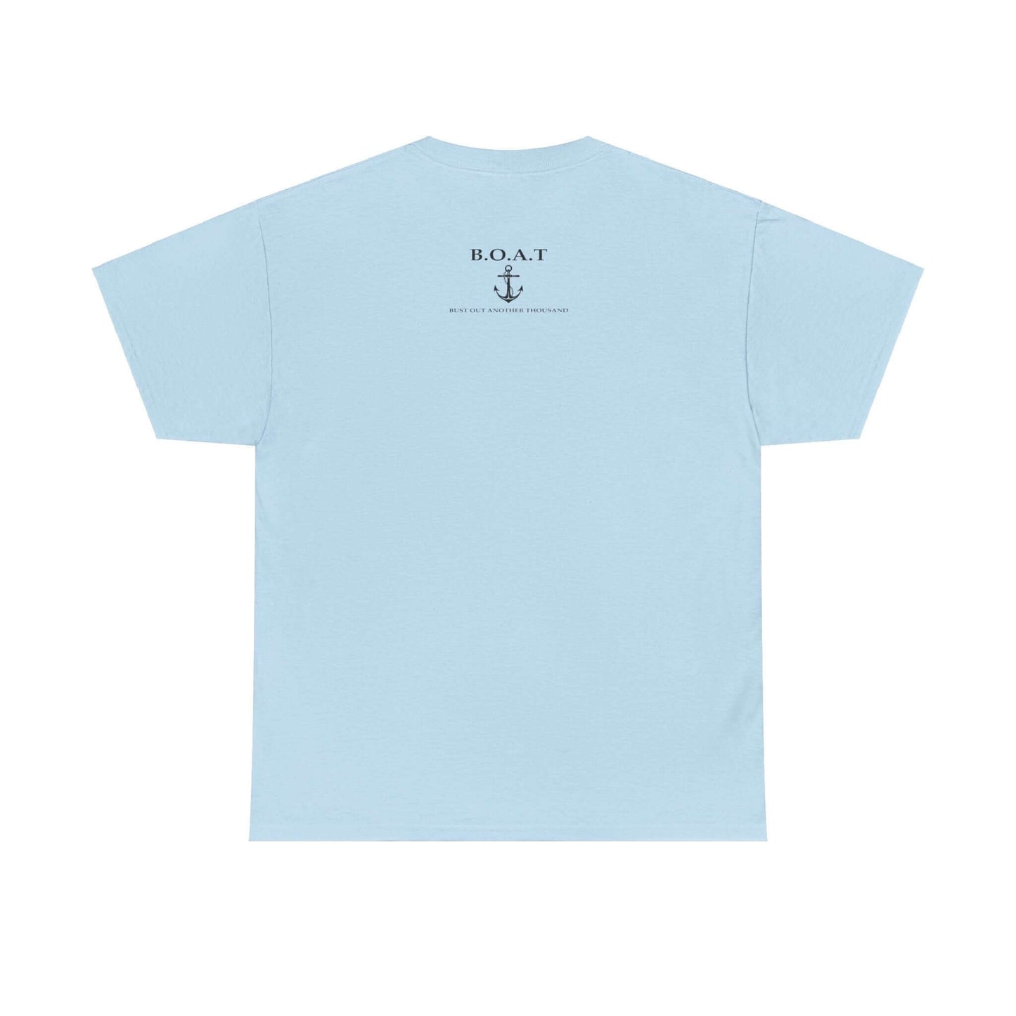 B.O.A.T T Shirt Bust Out Another Thousand T Shirt