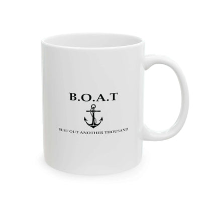 B.O.A.T. Mug | Bust Out Another Thousand White Coffee Mug