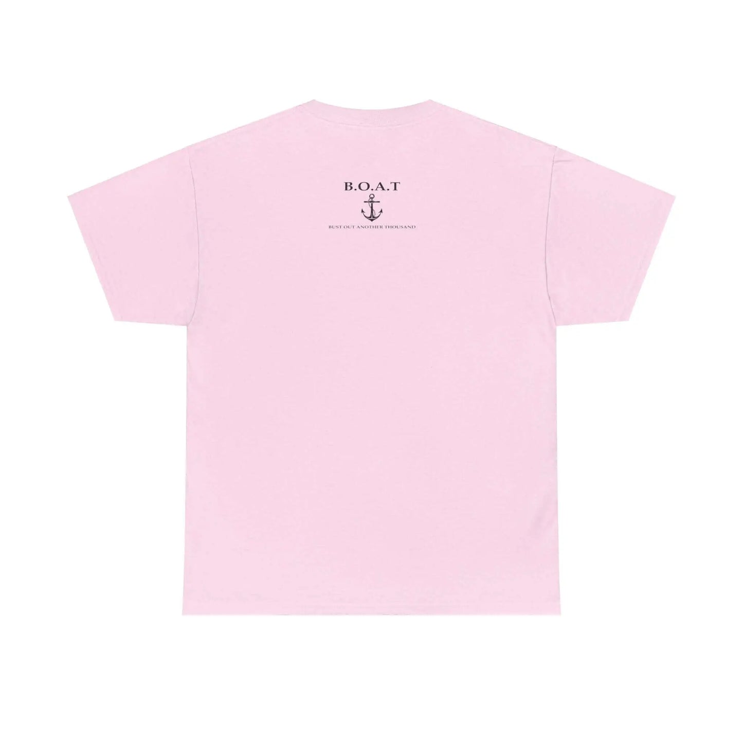 B.O.A.T T Shirt Bust Out Another Thousand T Shirt