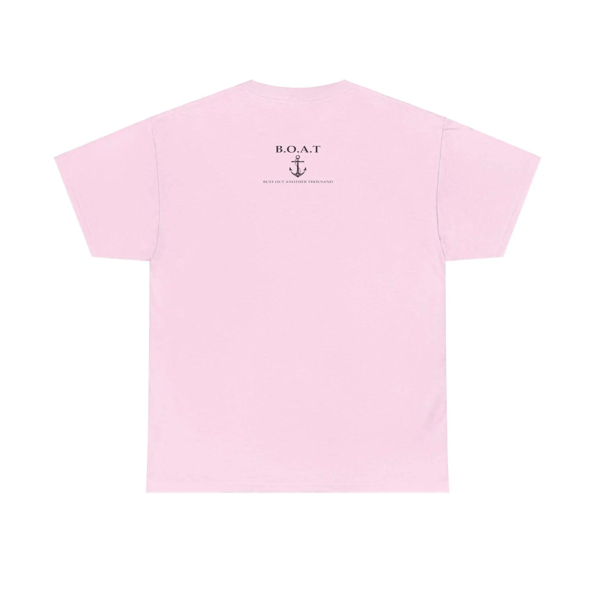 B.O.A.T T Shirt Bust Out Another Thousand T Shirt