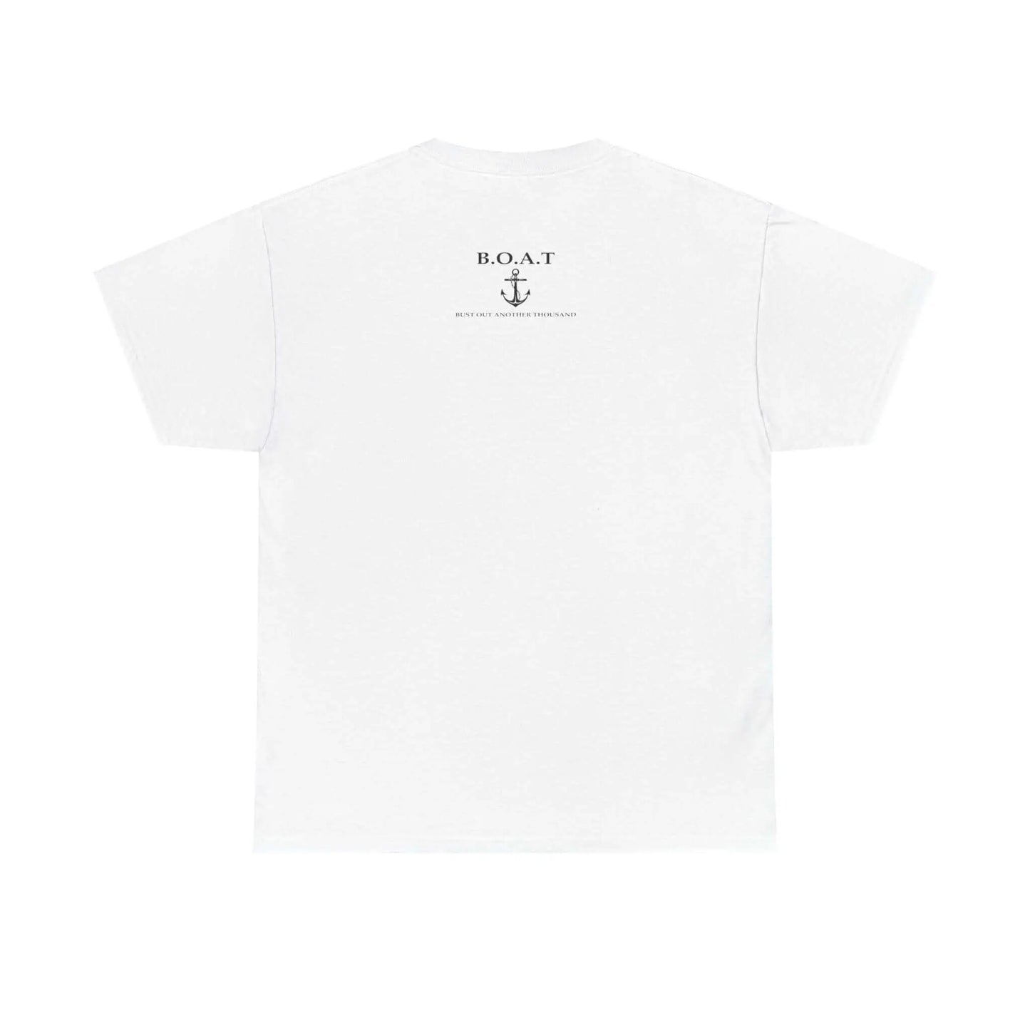 B.O.A.T T Shirt Bust Out Another Thousand T Shirt