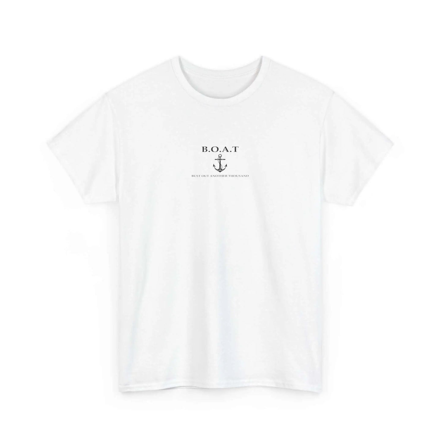 B.O.A.T T Shirt Bust Out Another Thousand T Shirt