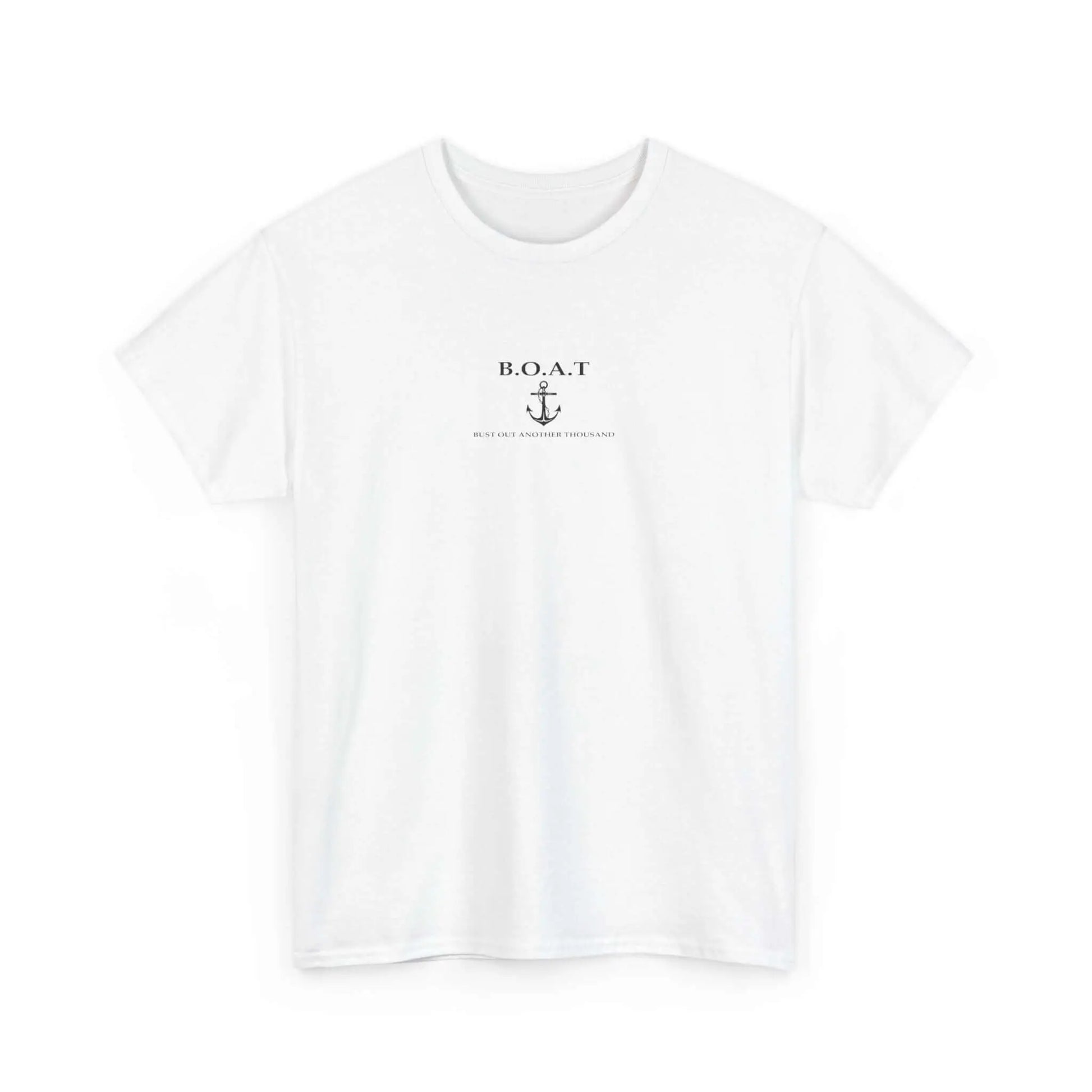 B.O.A.T T Shirt Bust Out Another Thousand T Shirt