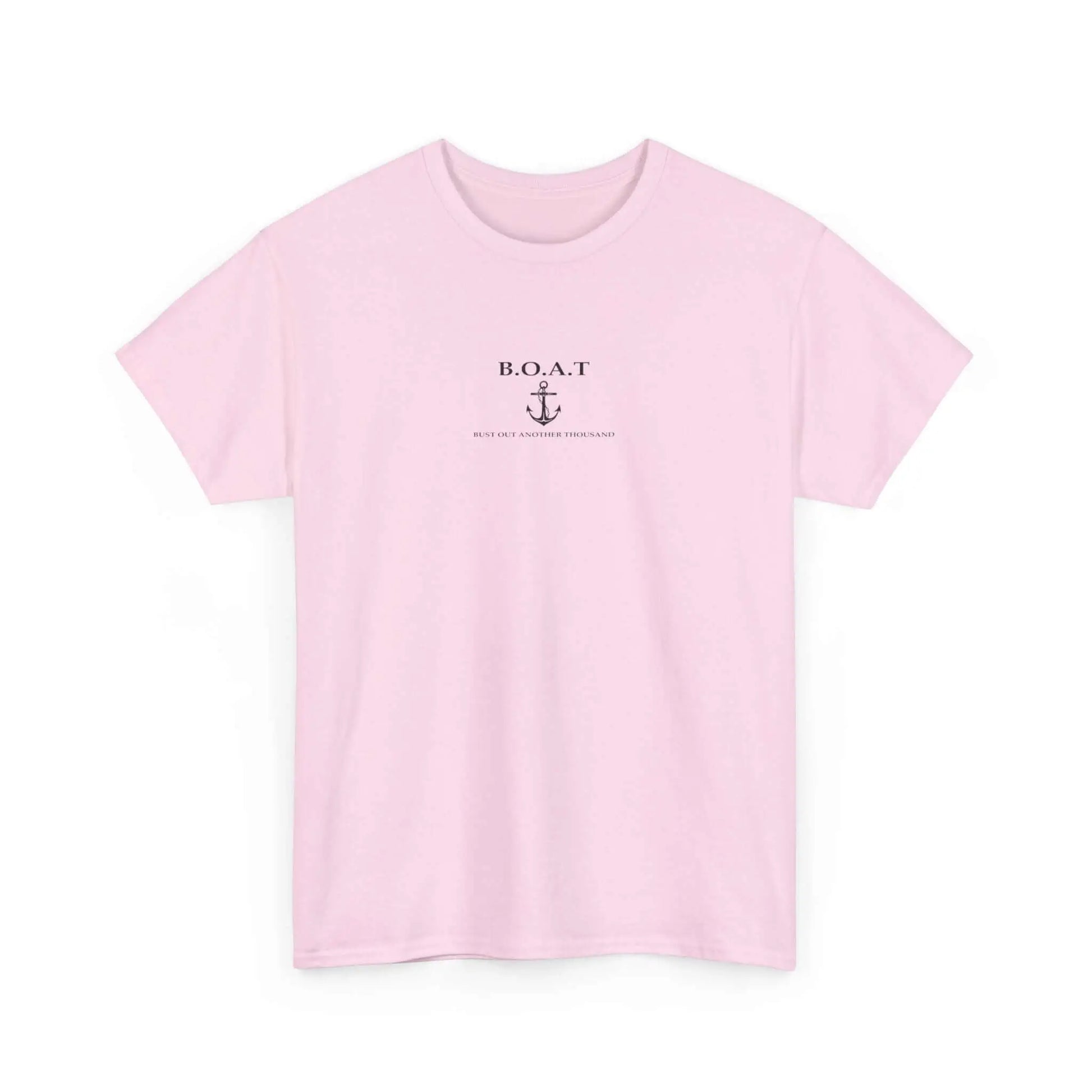 B.O.A.T T Shirt Bust Out Another Thousand T Shirt