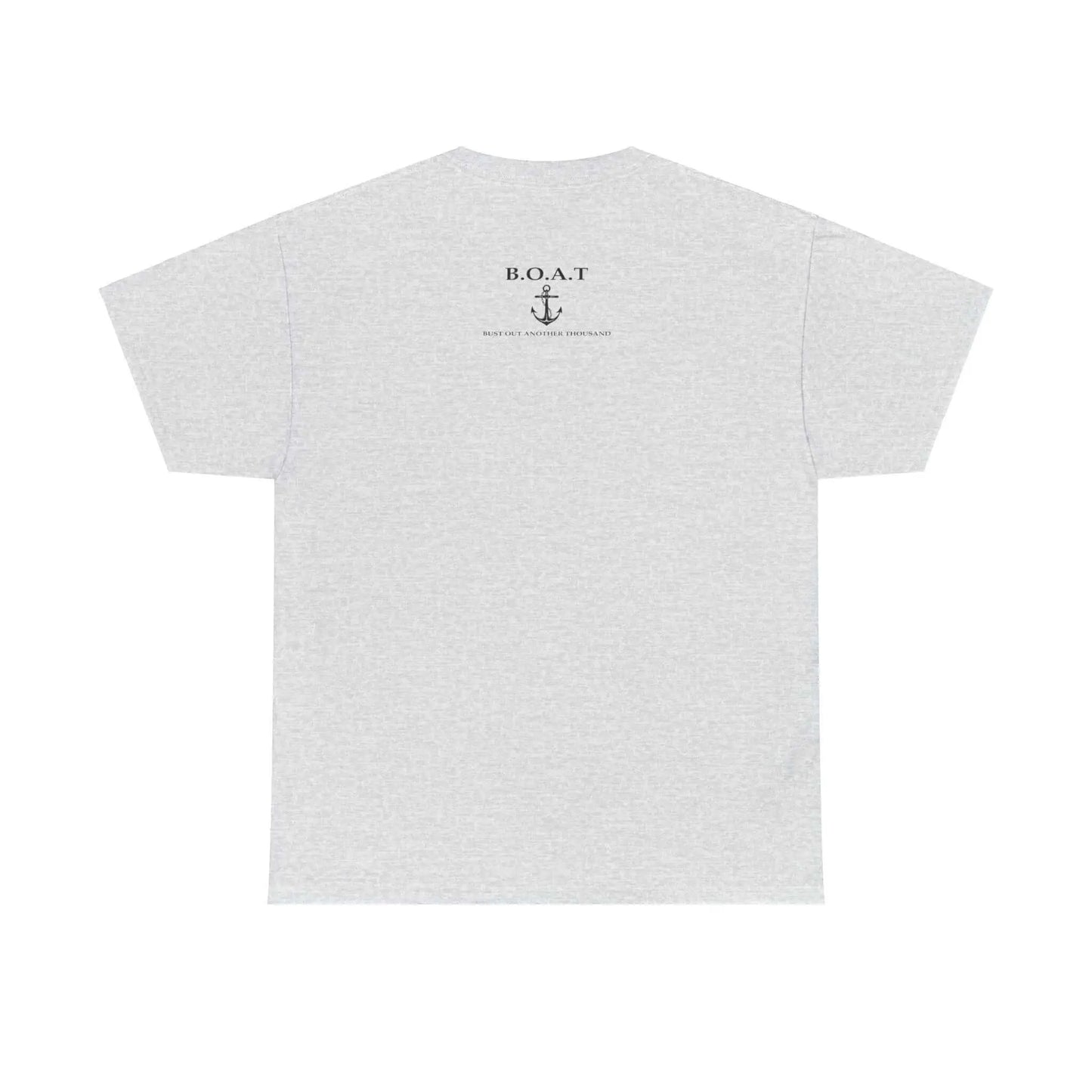 B.O.A.T T Shirt Bust Out Another Thousand T Shirt