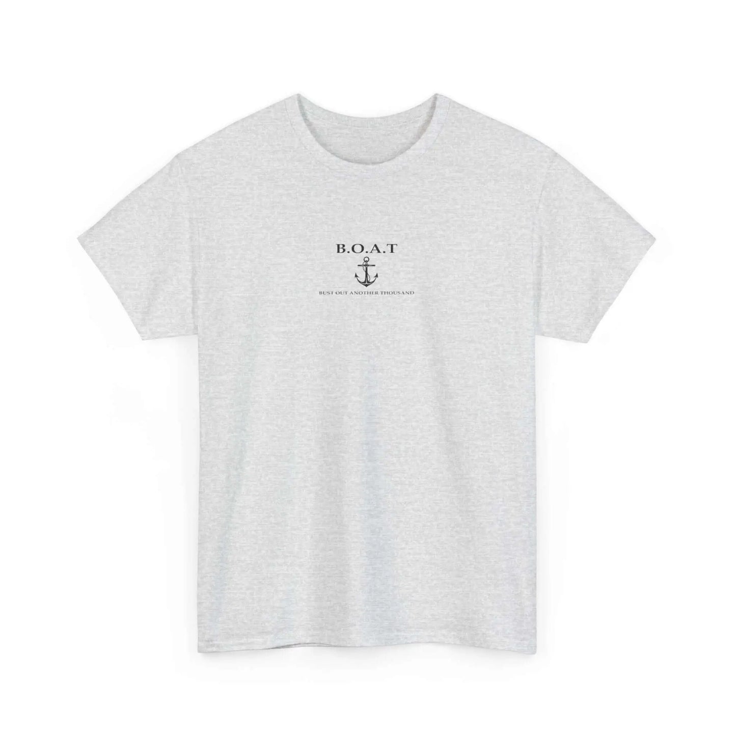B.O.A.T T Shirt Bust Out Another Thousand T Shirt
