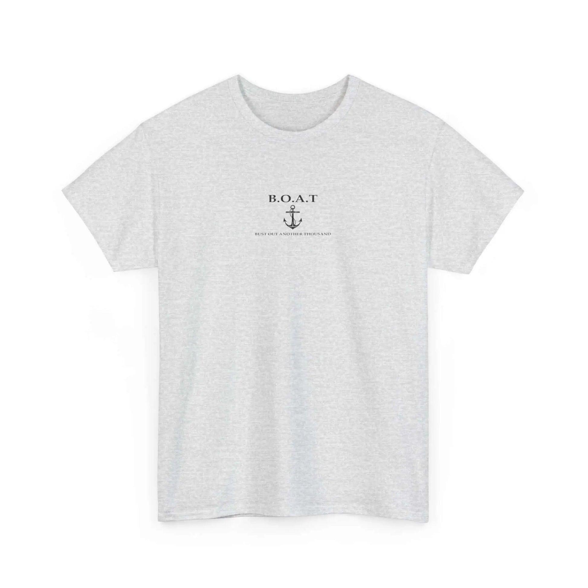B.O.A.T T Shirt Bust Out Another Thousand T Shirt