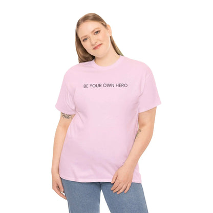 Be Your Own Hero Unisex Black White or Pink Summer T-shirt