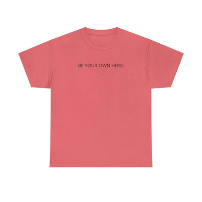 Be Your Own Hero Unisex Black White or Pink Summer T-shirt